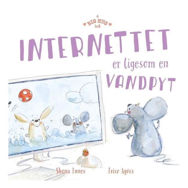 A big hug book - THE INTERNET IS LIKE A PUDDLE OF WATER